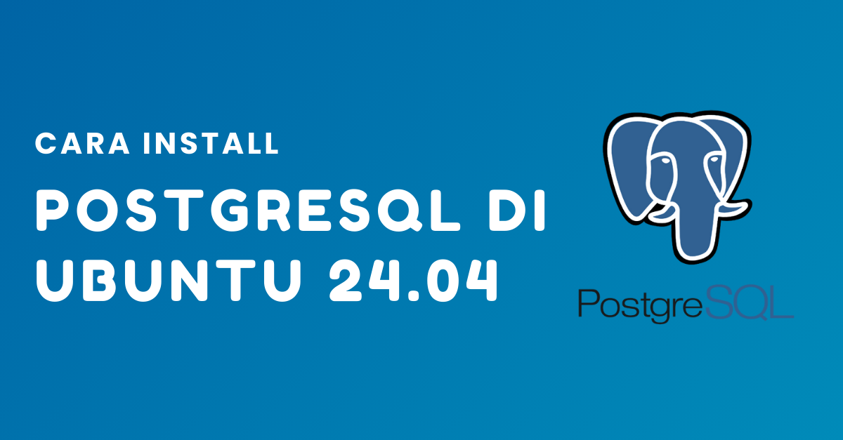 image-post-cara-instalasi-postgresql-di-ubuntu-2404